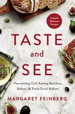 Ochutnejte a uvidíte: Vyzkoušejte si, co je Bůh: Objevte Boha mezi řezníky, pekaři a výrobci čerstvých potravin - Taste and See: Discovering God Among Butchers, Bakers, and Fresh Food Makers