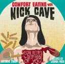 Pohodlné stravování s Nickem Cavem: Veganské recepty, které se dostanou hluboko do vašeho nitra - Comfort Eating with Nick Cave: Vegan Recipes to Get Deep Inside of You