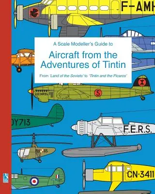 Příručka pro modeláře v měřítku 1:1 k letadlům z Tintinových dobrodružství - A Scale Modeller's Guide to Aircraft from the Adventures of Tintin