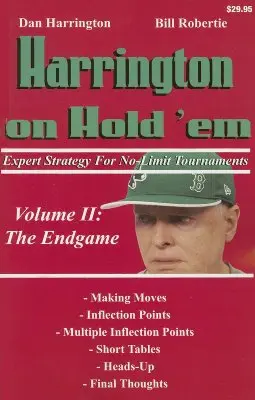 Harrington on Hold 'em: Jak hrát turnaje v malém počtu: Harrington on Hold 'em: Jak hrát turnaje v malém počtu: Kniha: Expertní strategie pro turnaje bez limitu; díl II: Koncová hra - Harrington on Hold 'em: Expert Strategy for No-Limit Tournaments; Volume II: The Endgame