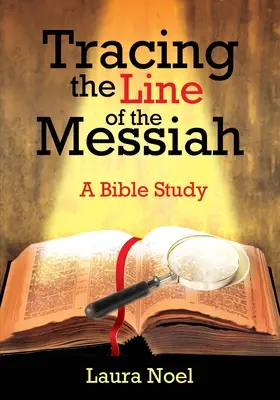 Po stopách Mesiáše: Biblická studie: cesta k Mesiáši: Příběh o Mesiáši. - Tracing the Line of the Messiah: A Bible Study