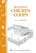 Stavba kurníků: Storey Country Wisdom Bulletin A-224 - Building Chicken Coops: Storey Country Wisdom Bulletin A-224