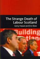 Podivná smrt labouristů ve Skotsku - The Strange Death of Labour Scotland