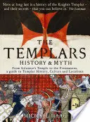 Templáři - historie a mýtus: Od Šalamounova chrámu po svobodné zednáře - Templars - History and Myth: From Solomon's Temple to the Freemasons