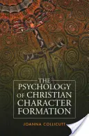 Psychologie formování křesťanského charakteru - The Psychology of Christian Character Formation
