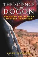 Věda Dogonů: Rozluštění africké mysteriózní tradice - The Science of the Dogon: Decoding the African Mystery Tradition