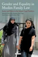 Gender a rovnost v muslimském rodinném právu: Spravedlnost a etika v islámské právní tradici - Gender and Equality in Muslim Family Law: Justice and Ethics in the Islamic Legal Tradition