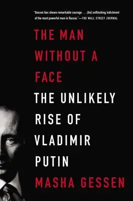 Muž bez tváře: Nepravděpodobný vzestup Vladimira Putina - The Man Without a Face: The Unlikely Rise of Vladimir Putin