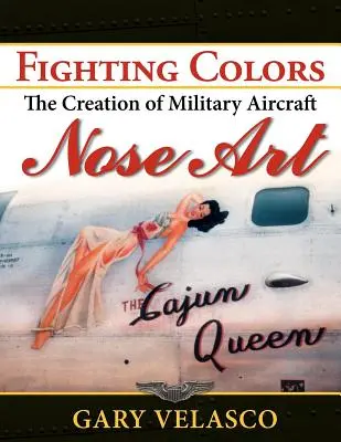 Fighting Colors: The Creation of Military Aircraft Nose Art (Tvorba nosů vojenských letadel) - Fighting Colors: The Creation of Military Aircraft Nose Art