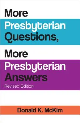 Více presbyteriánských otázek, více presbyteriánských odpovědí, revidované vydání - More Presbyterian Questions, More Presbyterian Answers, Revised Edition