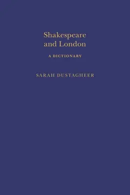 Shakespeare a Londýn: A Dictionary: Shakespeare a Shakespearova hudba: příručka pro začínajícího spisovatele - Shakespeare and London: A Dictionary