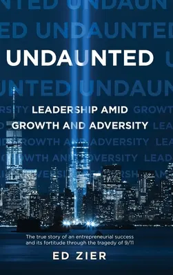 Undaunted: Vůdcovství uprostřed růstu a nepřízně osudu - Undaunted: Leadership Amid Growth and Adversity