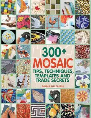 Sborník mozaiky - 300+ tipů, technik, šablon a obchodních tajemství - 300+ Mosaic Tips, Techniques, Templates and Trade Secrets