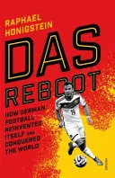 Das Reboot - Jak německý fotbal znovuobjevil sám sebe a dobyl svět - Das Reboot - How German Football Reinvented Itself and Conquered the World