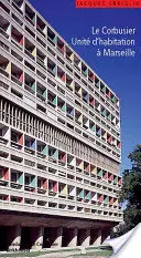 Corbusier - L'Unite d habitation de Marseille / The Unite d Habitation in Marseille - et les autres Unites d'habitation a Reze-les-Nantes, Berlin, B - Corbusier - L'Unite d habitation de Marseille / The Unite d Habitation in Marseilles - et les autres Unites d'habitation a Reze-les-Nantes, Berlin, B