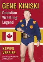Gene Kiniski: Přijaté dítě: „Přijaté dítě - to, co se stalo, se stalo, co se stalo: Kanadská zápasnická legenda - Gene Kiniski: Canadian Wrestling Legend