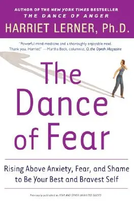 Tanec strachu: Taneční tanec: Jak se povznést nad úzkost, strach a stud, abyste byli sami sebou a byli co nejlepší a nejstatečnější. - The Dance of Fear: Rising Above the Anxiety, Fear, and Shame to Be Your Best and Bravest Self