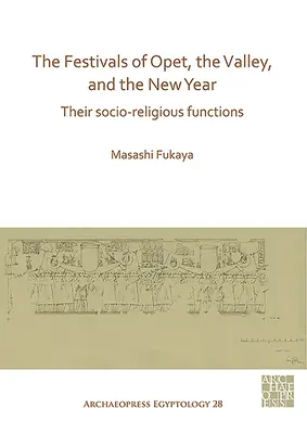 Slavnosti Opet, Údolí a Nový rok: Jejich společensko-náboženské funkce - The Festivals of Opet, the Valley, and the New Year: Their Socio-Religious Functions