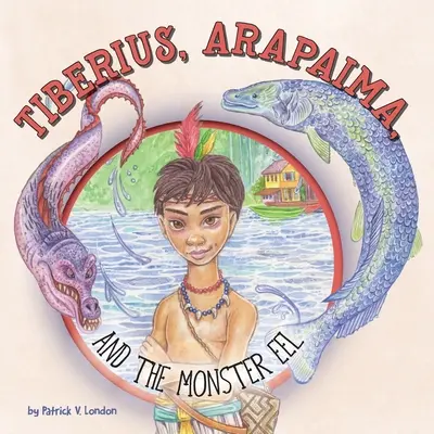Tiberius, Arapaima a netvor úhoř - Tiberius, Arapaima, and the Monster Eel