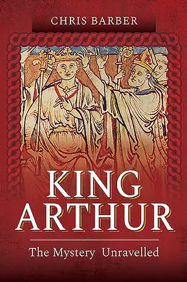 Král Artuš: Záhada odhalena - King Arthur: The Mystery Unravelled