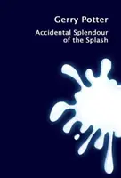 Náhodná nádhera šplouchání - Accidental Splendour of the Splash