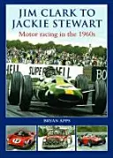 Od Jima Clarka k Jackiemu Stewartovi - Automobilové závody v 60. letech 20. století - Jim Clark to Jackie Stewart - Motor Racing in the 1960's