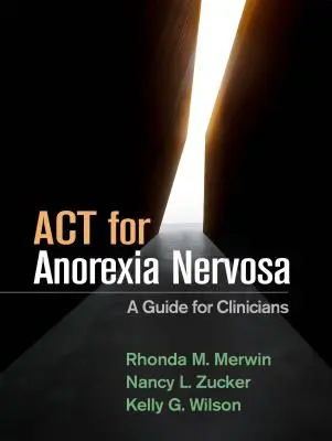 ACT for Anorexia Nervosa: Příručka pro klinické pracovníky - ACT for Anorexia Nervosa: A Guide for Clinicians