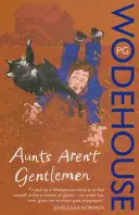 Tety nejsou gentlemani - (Jeeves & Wooster) - Aunts Aren't Gentlemen - (Jeeves & Wooster)