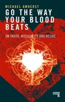 Jdi cestou, kterou bije tvá krev: O pravdě, bisexuální orientaci a touze. - Go the Way Your Blood Beats: On Truth, Bisexuality and Desire