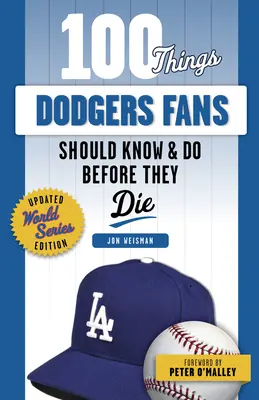 100 věcí, které by fanoušci Dodgers měli vědět a udělat, než zemřou - 100 Things Dodgers Fans Should Know & Do Before They Die