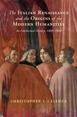 Italská renesance a počátky moderních humanitních věd - intelektuální dějiny, 1400-1800 - Italian Renaissance and the Origins of the Modern Humanities - An Intellectual History, 1400-1800