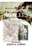 Kniha Jubileí; Malá Genesis, Mojžíšova apokalypsa - The Book of Jubilees; The Little Genesis, the Apocalypse of Moses