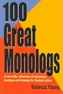 100 skvělých monologů: Všestranná sbírka monologů, duologů a triologů pro studentské herce - 100 Great Monologs: A Versatile Collection of Monologs, Duologs, and Triologs for Student Actors