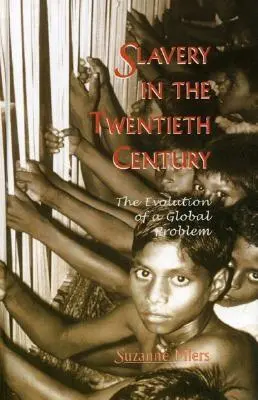Otroctví ve dvacátém století: Vývoj globálního problému ve století dvacátém. - Slavery in the Twentieth Century: The Evolution of a Global Problem