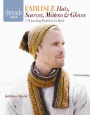 Fair Isle čepice, šály, rukavice a palčáky: 7 úžasných vzorů k pletení - Fair Isle Hats, Scarves, Mittens & Gloves: 7 Stunning Patterns to Knit