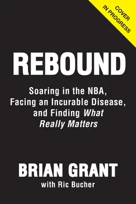 Odraz: Vzestup v NBA, boj s Parkinsonovou chorobou a hledání toho, na čem skutečně záleží - Rebound: Soaring in the Nba, Battling Parkinson's, and Finding What Really Matters