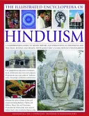 Ilustrovaná encyklopedie hinduismu: Intenzivní průvodce hinduistickou historií a filozofií, tradicemi a praktikami, rituály a vírou. - The Illustrated Encyclopedia of Hinduism: A Comprehensive Guide to Hindu History and Philosophy, Its Traditions and Practices, Rituals and Beliefs, wi