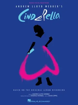 Andrew Lloyd Webber's Cinderella: Klavírní a vokální výběr podle původní nahrávky na albu. - Andrew Lloyd Webber's Cinderella: Piano/Vocal Selections Based on the Original Album Recording