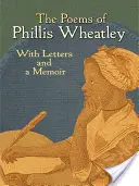 Básně Phillis Wheatleyové: S dopisy a vzpomínkami - The Poems of Phillis Wheatley: With Letters and a Memoir