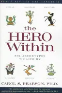 Hrdina v nás - přepracované a rozšířené vydání: Šest archetypů, kterými žijeme - Hero Within - Rev. & Expanded Ed.: Six Archetypes We Live by