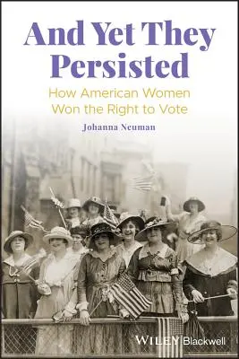 A přece vytrvaly: Jak americké ženy získaly právo volit - And Yet They Persisted: How American Women Won the Right to Vote