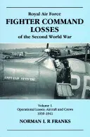 RAF Fighter CMD Losses Vol. 1: 1939-1941: Z druhé světové války - RAF Fighter CMD Losses Vol. 1: 1939-1941: Of the Second World War