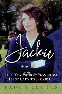 Jackie: Její proměna z první dámy na Jackie O - Jackie: Her Transformation from First Lady to Jackie O