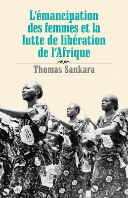 L'mancipation Des Femmes Et La Lutte de Libration de l'Afrique (Manipulace žen a boj za svobodu v Africe) - L'mancipation Des Femmes Et La Lutte de Libration de l'Afrique
