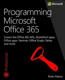 Programování Microsoft Office 365 (včetně služby Current Book Service): Zahrnuje Microsoft Graph, aplikace Office 365, doplňky Sharepoint, Office 365 Grou - Programming Microsoft Office 365 (Includes Current Book Service): Covers Microsoft Graph, Office 365 Applications, Sharepoint Add-Ins, Office 365 Grou