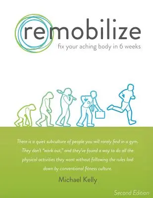 Remobilizace: (druhé vydání): Napravte své bolavé tělo za 6 týdnů - Remobilize: Fix Your Aching Body in 6 Weeks (Second Edition)