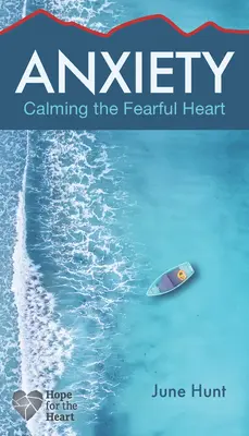 Úzkost: Zklidnění ustrašeného srdce - Anxiety: Calming the Fearful Heart