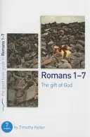 Římanům 1-7: Boží dar: 7 studií pro jednotlivce nebo skupiny - Romans 1-7: The Gift of God: 7 Studies for Individuals or Groups