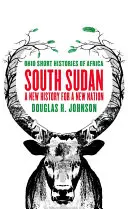 Jižní Súdán: Nové dějiny pro nový národ - South Sudan: A New History for a New Nation