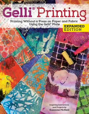 Průvodce tiskem Gelli Arts(r): Tisk na papír a látku bez lisu s použitím štočků Gelli Arts(r): Návod na tisk na papír a látku: Gelli Arts(r): Tisk na papír a látku bez lisu - Gelli Arts(r) Printing Guide: Printing Without a Press on Paper and Fabric Using the Gelli Arts(r) Plate